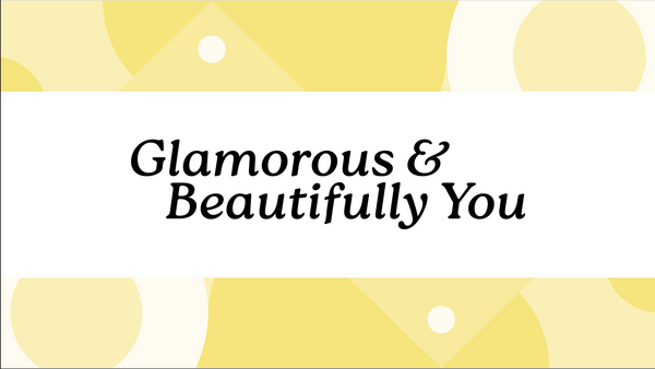 Glamorous & Beautifully You